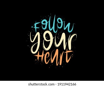 Follow Your Heart lettering Text on black background in vector illustration. For Typography poster, photo album, label, photo overlays, greeting cards, T-shirts, bags.