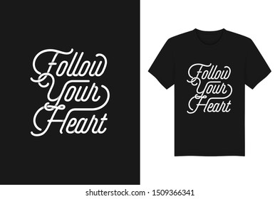 Follow Your Heart Lettering typography quotes for t-shirt and apparel design. Vector illustration