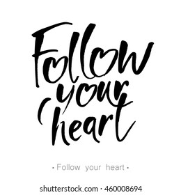 FOLLOW YOUR HEART. Lettering typography. Modern brush calligraphy. Hand drawn design elements. Vector illustration.  
