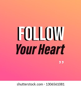 follow your heart. Life quote with modern background vector illustration