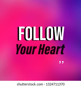 follow your heart. Life quote with modern background vector illustration