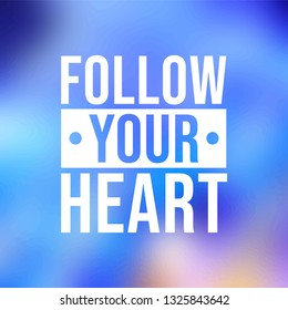 follow your heart. Life quote with modern background vector illustration