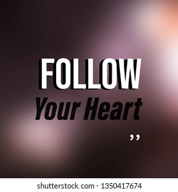 follow your heart. Life quote with modern background vector illustration