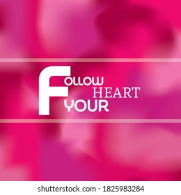 FOLLOW YOUR HEART. Life quote with modern background vector illustration