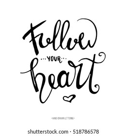 Follow your heart. Modern brush hand drawn ink calligraphy with heart shape.