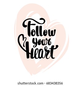 Follow your heart modern brush calligraphy handwritten ink lettering hand drawn design elements