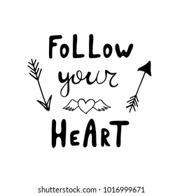  Follow your heart. Modern calligraphy phrase. Positive quote about freedom.