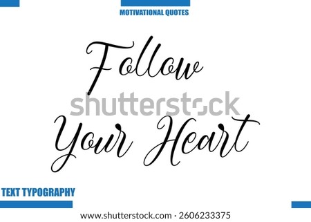 Follow Your Heart Motivational Caption In Cursive Text Typography
