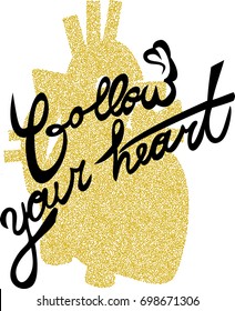 Follow your heart motivational lettering vector text on shape of heart colored with small stipple yellow dots effect particles for print on t-shirt, pillows, cards, posters, for home's decoration