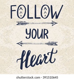 "Follow your heart". Motivational poster with hand drawn arrows