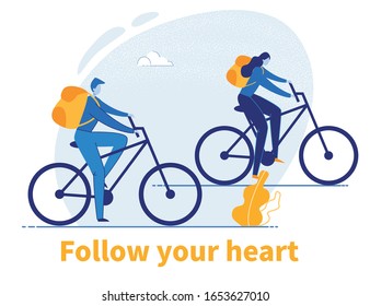 Follow Your Heart Motivational Slogan and People Cartoon Character, Tourists with Backpacks Riding Bicycles, Cycling Outdoors. Healthy Lifestyle and Recreation. Flat Trendy Vector Illustration.