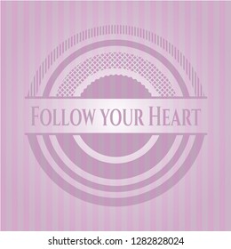 Follow your Heart pink emblem