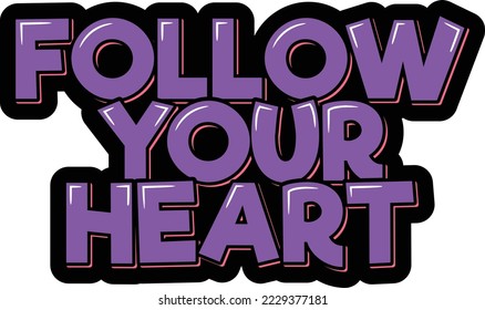 Follow your heart. Positive inspirational quote. Lettering vector illustration. Isolate on black background.