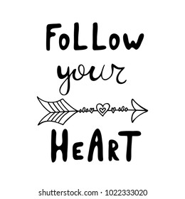  Follow your heart. Positive slogan for your design.