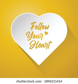 Follow your heart quotes gold design. Realistic heart illustration isolated in golden background. Inspiration word design.