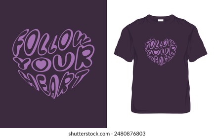 Follow Your Heart Quotes, Typography Minimalist T-shirt Design, Motivational Typography T-shirt Design, Inspirational Quotes T-shirt Design