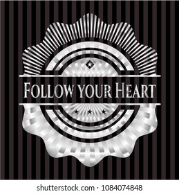 Follow your Heart silver emblem or badge