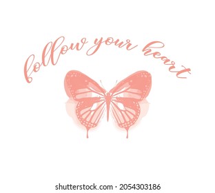 Follow Your Heart Slogan with Butterfly Illustration, Vector Design for Fashion and Poster Prints