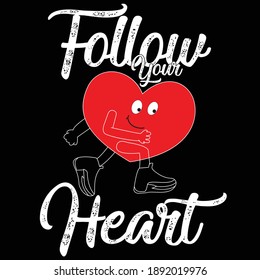 Follow your heart t shirt valentine design