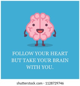 Follow your heart but take your brain with you Quote Poster Design with Brain Cartoon Vector Illustration 