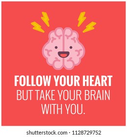 Follow your heart but take your brain with you Quote Poster Design with Brain Cartoon Vector Illustration 