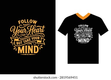 Follow your heart but take your mind inspirational quote typography t-shirt design and apparel mockup set