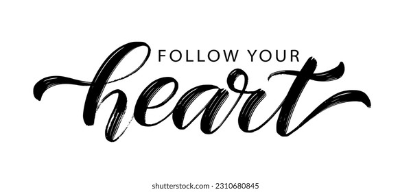 FOLLOW YOUR HEART text. Motivation Quote. Calligraphy text follow your heart. You can do anything. Heart word. Design print for t shirt, pin label, badges sticker greeting card. Vector illustration.