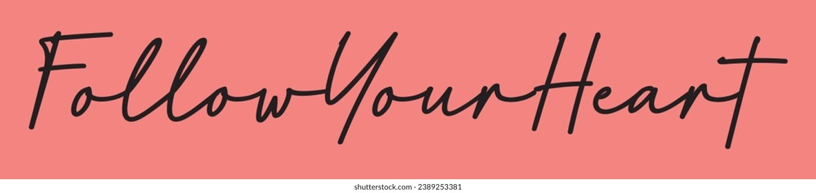 follow your heart text on pink background.