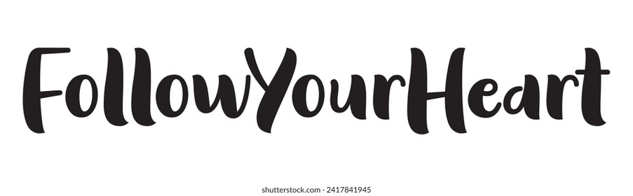 follow your heart text on white background.