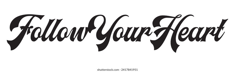 follow your heart text on white background.