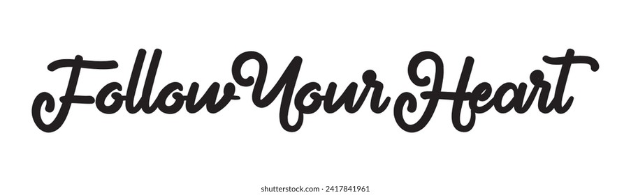 follow your heart text on white background.