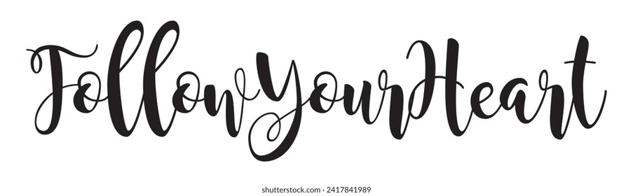 follow your heart text on white background.