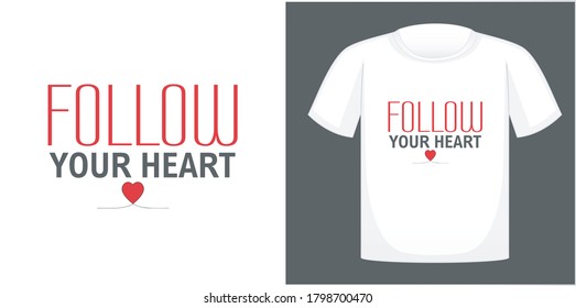 Follow your heart. T-shirt design typography, print, vector illustration.