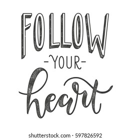 Follow Your Heart. Typographic Poster With Motivational Quote. EPS10 Vector Illustration.