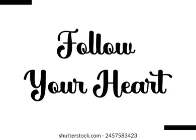 Follow your heart typography food saying text stylish