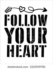 FOLLOW YOUR HEART Typography Quotes T-Shirt Design, Typography t shirt Design Print, Urban Print on Demand Shirt Designs, Digital Download