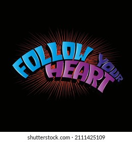 follow your heart. unique vector inscription with gradient bright letters. can be used for printing on T-shirts, bags, stickers