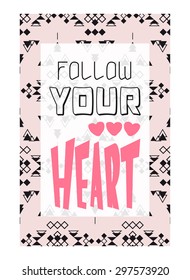 'Follow your heart', vector artwork with slogan for girls t-shirt and other uses.