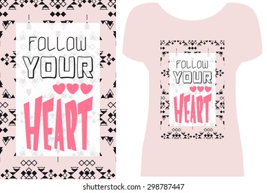 'Follow your heart', vector artwork with slogan for girls t-shirt and other uses.