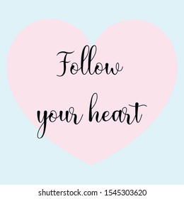 Follow your heart. Vector Calligraphy saying Quote for Social media post