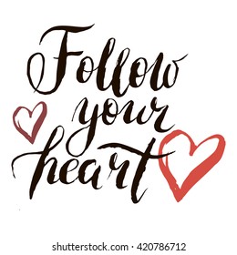 Follow your heart in vector. Calligraphy postcard or poster graphic design lettering element. Hand written calligraphy style postcard.