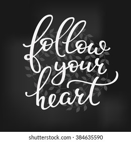 Follow your Heart vector lettering. Motivational quote. Inspirational typography. Calligraphy postcard poster graphic design lettering element. Hand written sign. Decoration element. Positive Dream