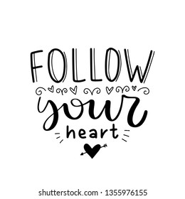 Follow your heart. Vector typography motivational poster, hand lettering calligraphy. Vintage illustration with text. Can be used as a print on t-shirts and bags, banner or poster.
