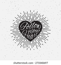 'Follow Your Heart' vintage grunge hand lettering with heart and rays for t-shirt apparel, print, poster, card design etc. Vector Illustration.