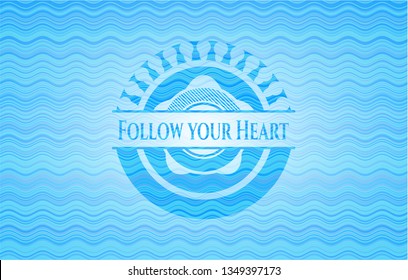 Follow your Heart water concept emblem background.
