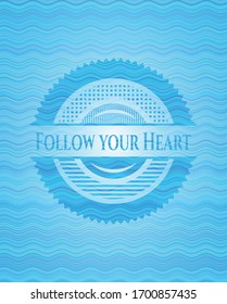 Follow your Heart water wave badge background. Vector Illustration. Detailed.