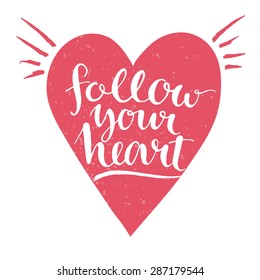  Follow your heart - white modern calligraphy phrase handwritten on pink heart background. with grunge texture. Vector card design with rough typography