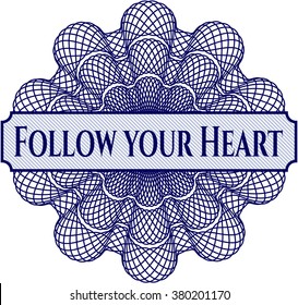 Follow your Heart written inside rosette