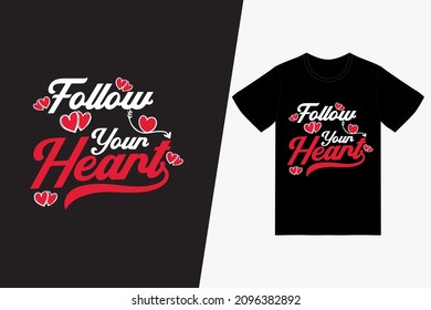 Follow Your Hearts Print Ready Typography T-shirt Design