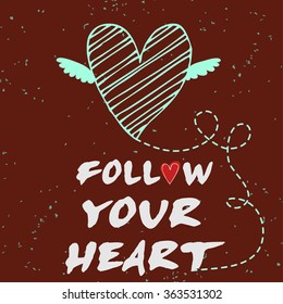  Follow your heart.Valentine's day greeting card with hand drawn heart.